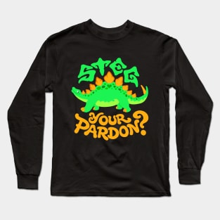 Steg Your Pardon? Long Sleeve T-Shirt